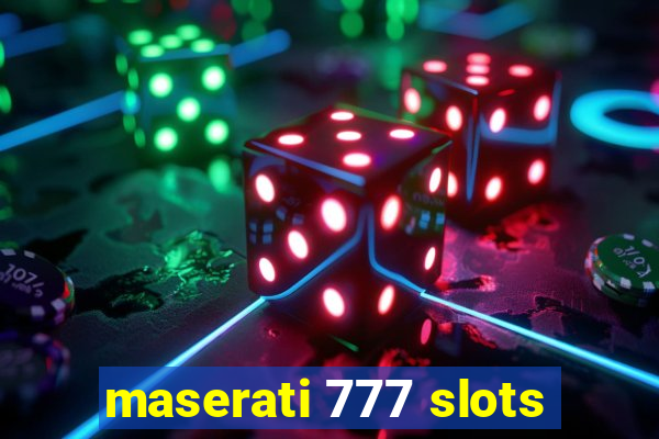 maserati 777 slots